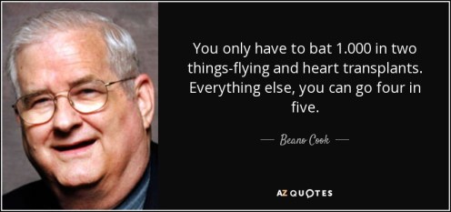 quote-you-only-have-to-bat-1-000-in-two-things-flying-and-heart-transplants-everything-else-beano-cook-68-18-68